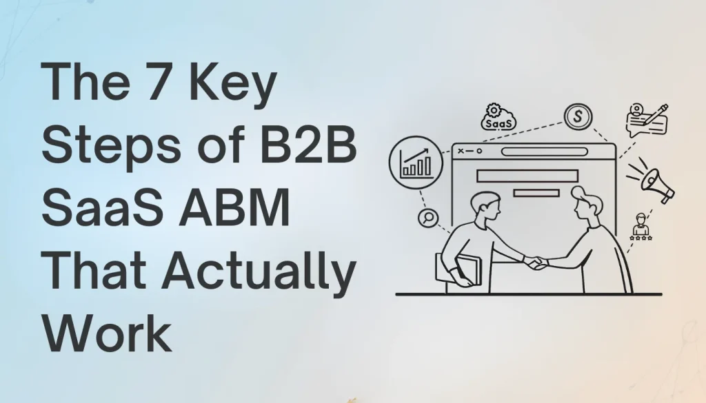 The-7-Key-Steps-of-B2B-SaaS-ABM-That-Actually-Work